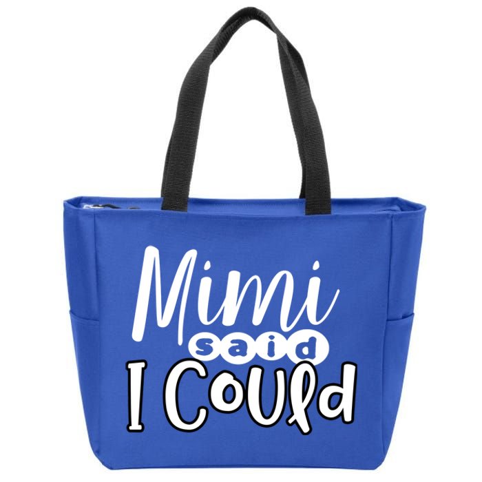 Mimi Said I Could Granddaughter Gift From Grandma Nana Gift Zip Tote Bag