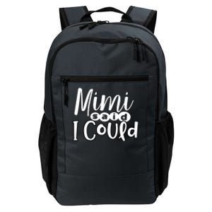 Mimi Said I Could Granddaughter Gift From Grandma Nana Gift Daily Commute Backpack