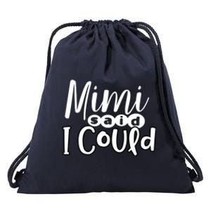 Mimi Said I Could Granddaughter Gift From Grandma Nana Gift Drawstring Bag