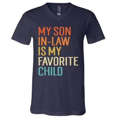 My Son In Law Is My Favorite Child Funny Family Humor Retro V-Neck T-Shirt