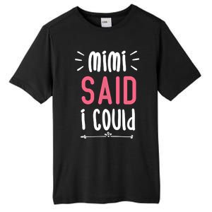 Mimi Said I Could Grandparengift Funny Gift Tall Fusion ChromaSoft Performance T-Shirt