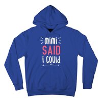 Mimi Said I Could Grandparengift Funny Gift Hoodie