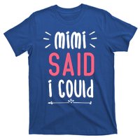 Mimi Said I Could Grandparengift Funny Gift T-Shirt