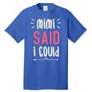 Mimi Said I Could Grandparengift Funny Gift Tall T-Shirt