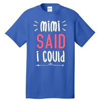 Mimi Said I Could Grandparengift Funny Gift Tall T-Shirt