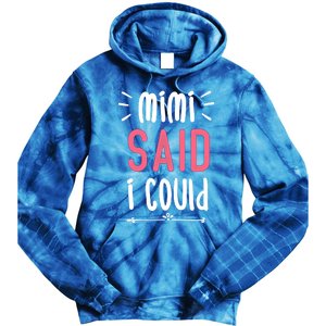 Mimi Said I Could Grandparengift Funny Gift Tie Dye Hoodie