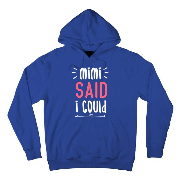 Mimi Said I Could Grandparengift Funny Gift Tall Hoodie