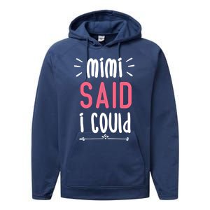 Mimi Said I Could Grandparengift Funny Gift Performance Fleece Hoodie