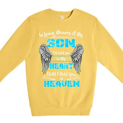 My Son I'll Hold You In My Heart Until I Hold You In Heaven Gift Premium Crewneck Sweatshirt