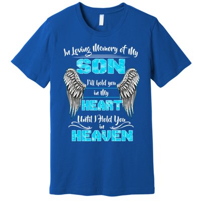 My Son I'll Hold You In My Heart Until I Hold You In Heaven Gift Premium T-Shirt