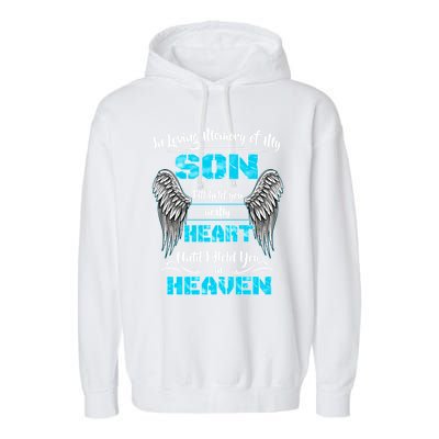 My Son I'll Hold You In My Heart Until I Hold You In Heaven Gift Garment-Dyed Fleece Hoodie