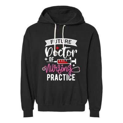 Medical School Instructor Future Doctor Of Nursing Practice Funny Gift Garment-Dyed Fleece Hoodie