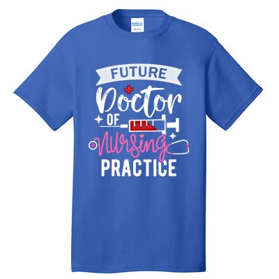 Medical School Instructor Future Doctor Of Nursing Practice Funny Gift Tall T-Shirt