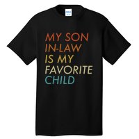 My Son In Law Is My Favorite Child Funny Family Humor Tall T-Shirt