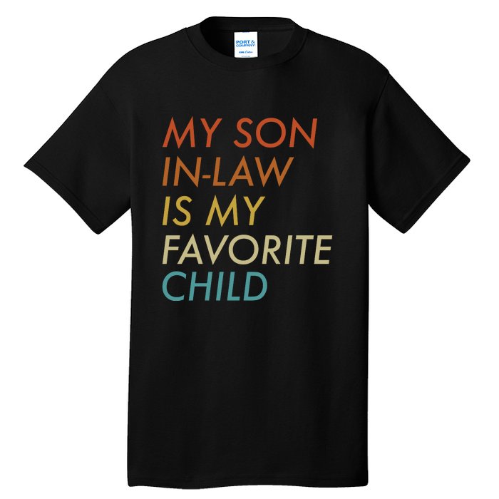 My Son In Law Is My Favorite Child Funny Family Humor Tall T-Shirt