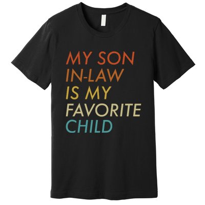 My Son In Law Is My Favorite Child Funny Family Humor Premium T-Shirt