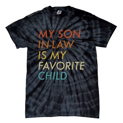 My Son In Law Is My Favorite Child Funny Family Humor Tie-Dye T-Shirt