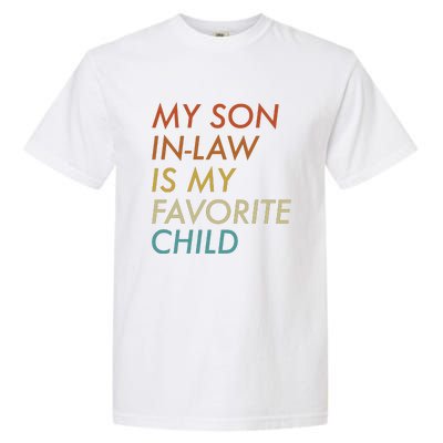 My Son In Law Is My Favorite Child Funny Family Humor Garment-Dyed Heavyweight T-Shirt