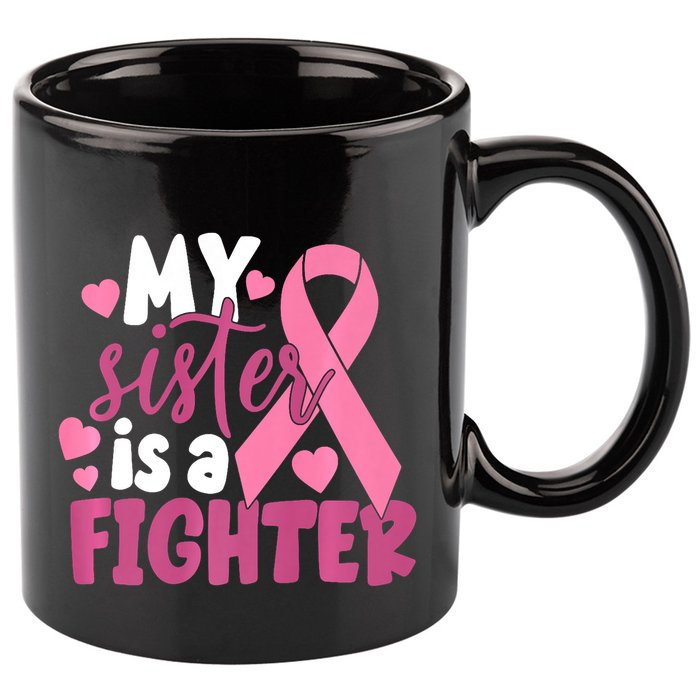 My Sister Is A Fighter Cancer Awareness 11oz C Handle Ceramic Mug