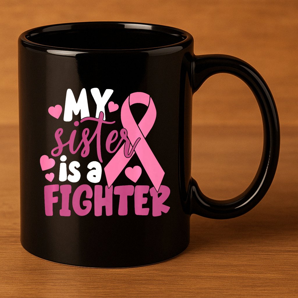 My Sister Is A Fighter Cancer Awareness 11oz C Handle Ceramic Mug