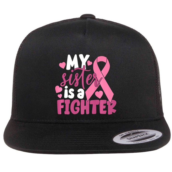 My Sister Is A Fighter Cancer Awareness Flat Bill Trucker Hat