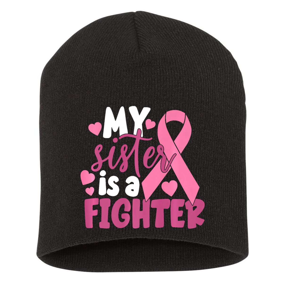 My Sister Is A Fighter Cancer Awareness Short Acrylic Beanie