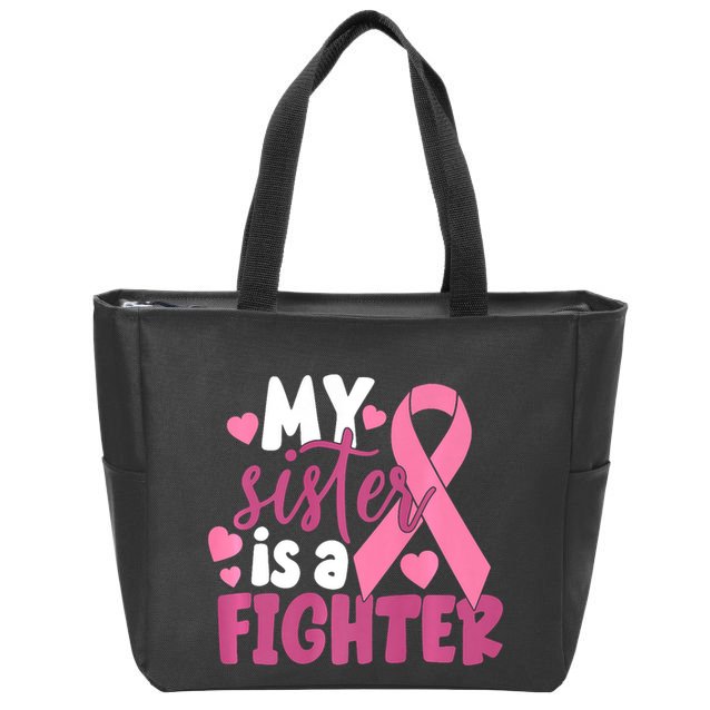 My Sister Is A Fighter Cancer Awareness Zip Tote Bag