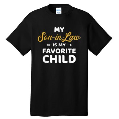 My Soninlaw Is My Favorite Child For Motherinlaw Tall T-Shirt