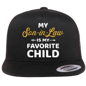 My Soninlaw Is My Favorite Child For Motherinlaw Flat Bill Trucker Hat