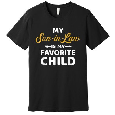 My Soninlaw Is My Favorite Child For Motherinlaw Premium T-Shirt