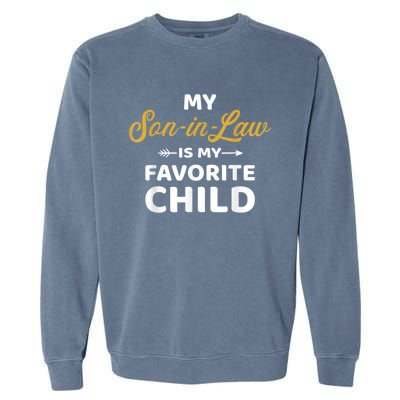 My Soninlaw Is My Favorite Child For Motherinlaw Garment-Dyed Sweatshirt