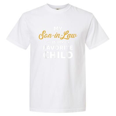 My Soninlaw Is My Favorite Child For Motherinlaw Garment-Dyed Heavyweight T-Shirt