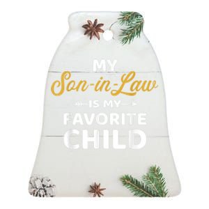 My Soninlaw Is My Favorite Child For Motherinlaw Ceramic Bell Ornament