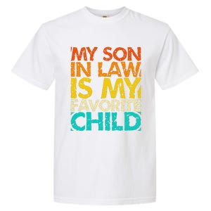 My Son In Law Is My Favorite Child Retro Family Humor Garment-Dyed Heavyweight T-Shirt