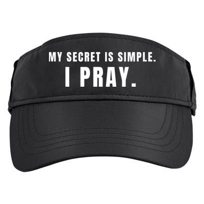 My Secret Is Simple I Pray Adult Drive Performance Visor