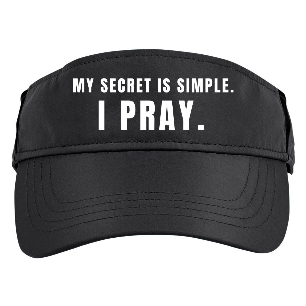 My Secret Is Simple I Pray Adult Drive Performance Visor