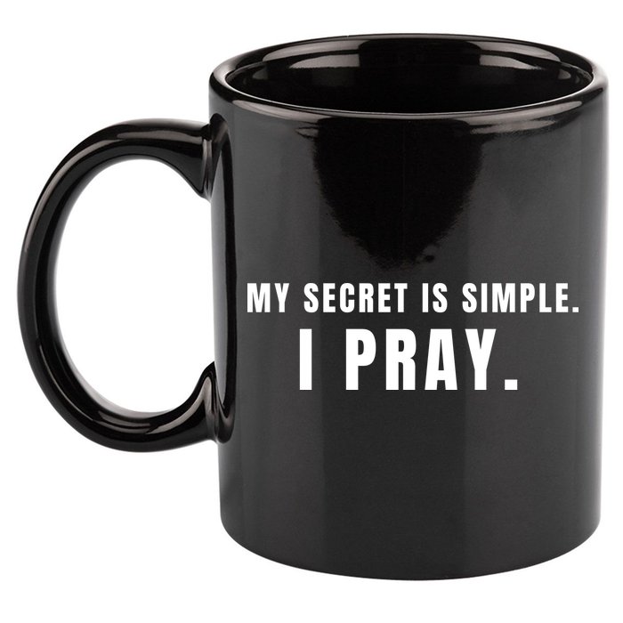 My Secret Is Simple I Pray 11oz C Handle Ceramic Mug