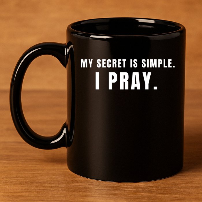My Secret Is Simple I Pray 11oz C Handle Ceramic Mug