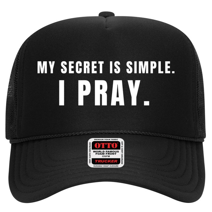 My Secret Is Simple I Pray Trucker Hat