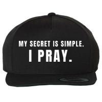 My Secret Is Simple I Pray Wool Snapback Cap