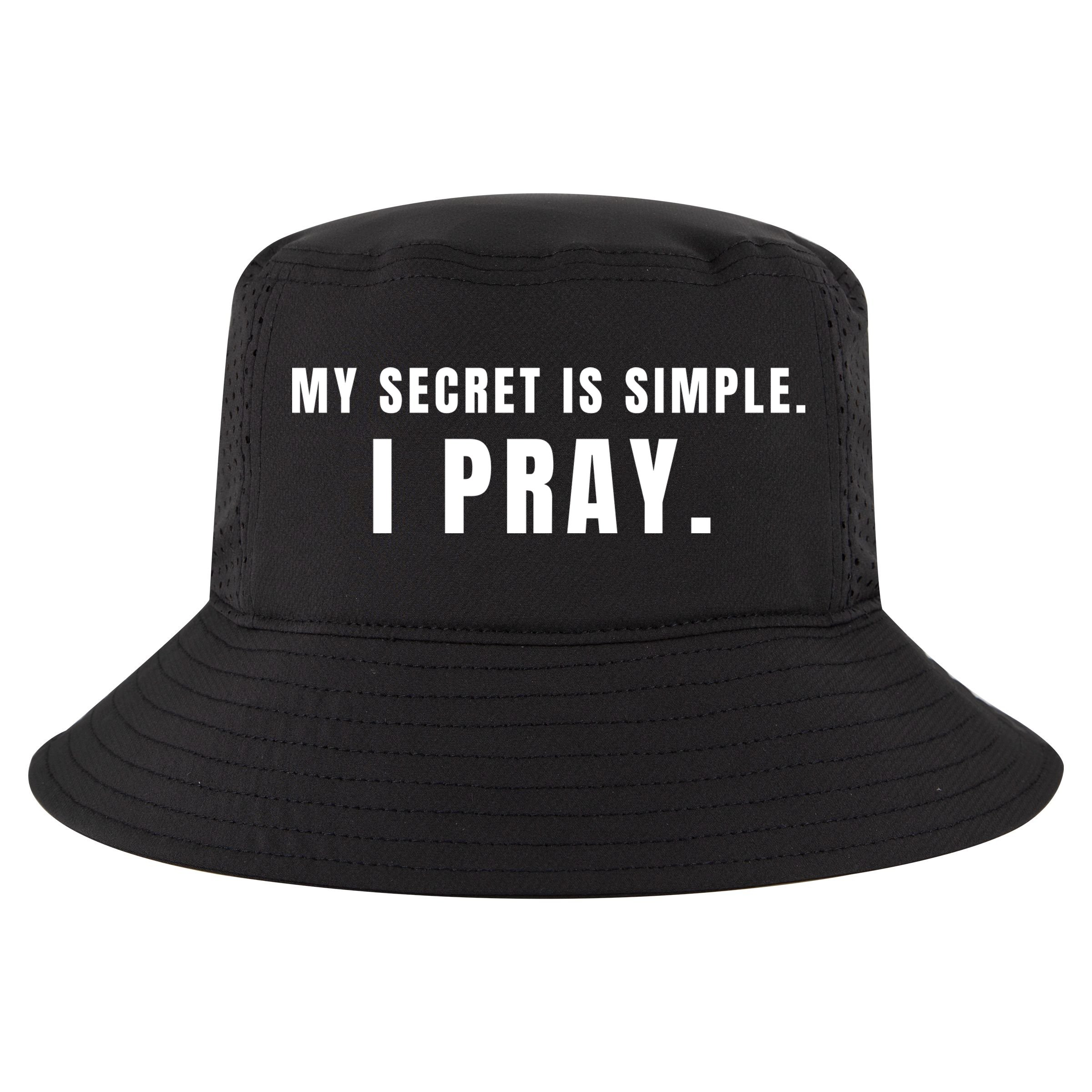 My Secret Is Simple I Pray Cool Comfort Performance Bucket Hat