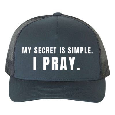 My Secret Is Simple I Pray Yupoong Adult 5-Panel Trucker Hat