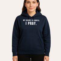 My Secret Is Simple I Pray Hoodie