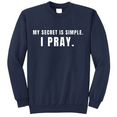 My Secret Is Simple I Pray Sweatshirt