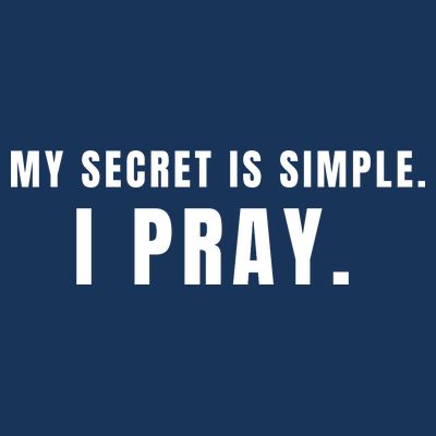 My Secret Is Simple I Pray T-Shirt