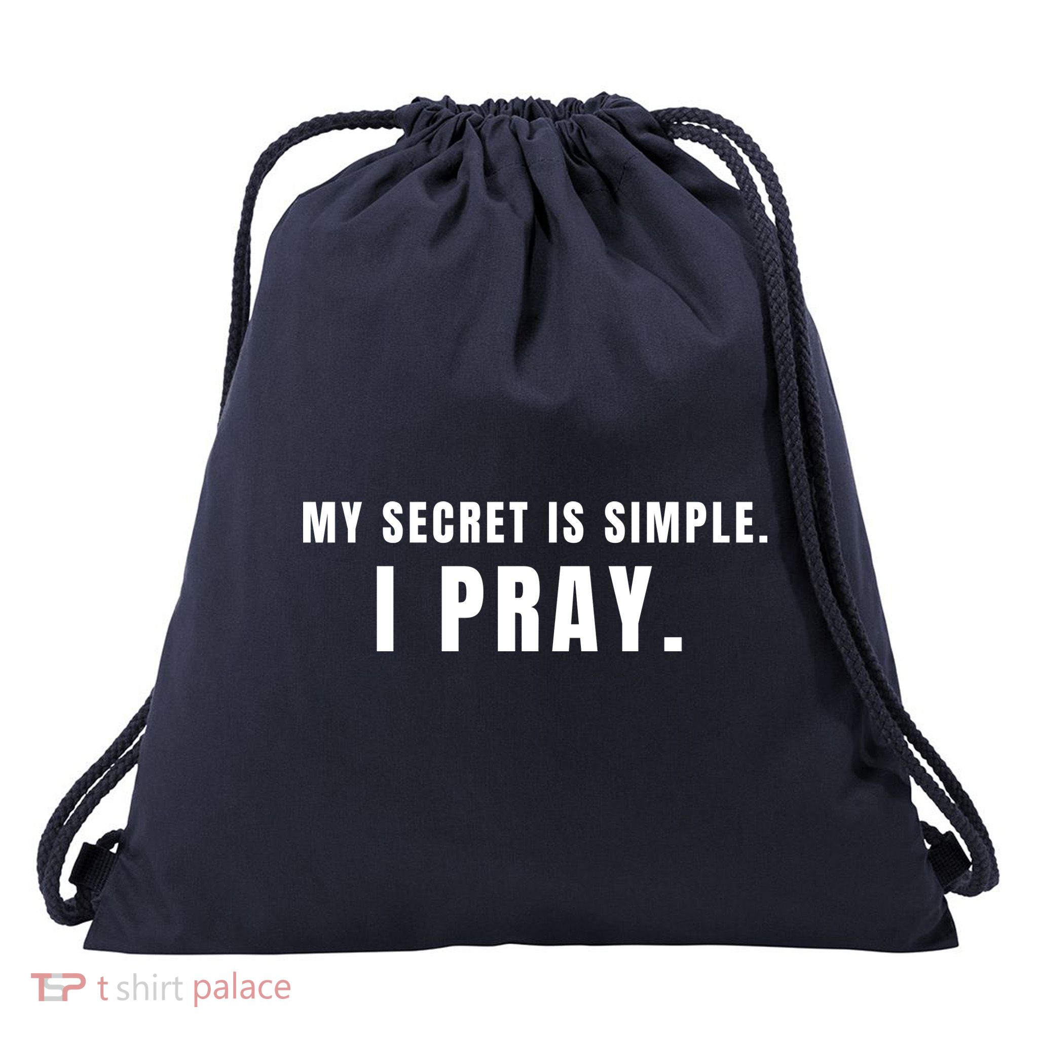 My Secret Is Simple I Pray Drawstring Bag