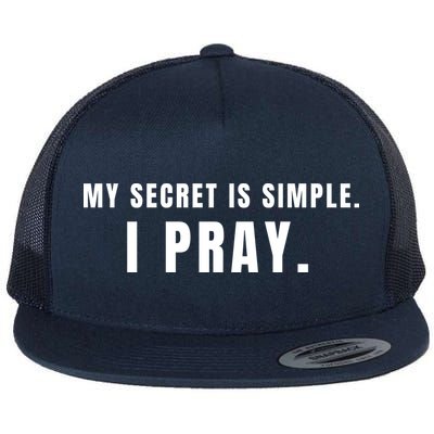 My Secret Is Simple I Pray Flatbill Hat