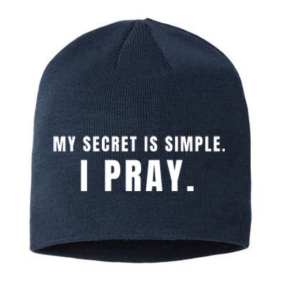 My Secret Is Simple I Pray Sustainable Beanie