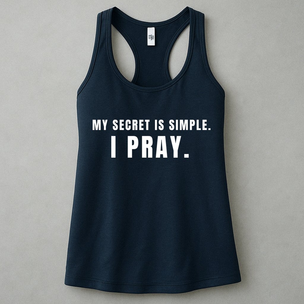 My Secret Is Simple I Pray Womens Tank Top