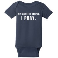 My Secret Is Simple I Pray Baby Bodysuit